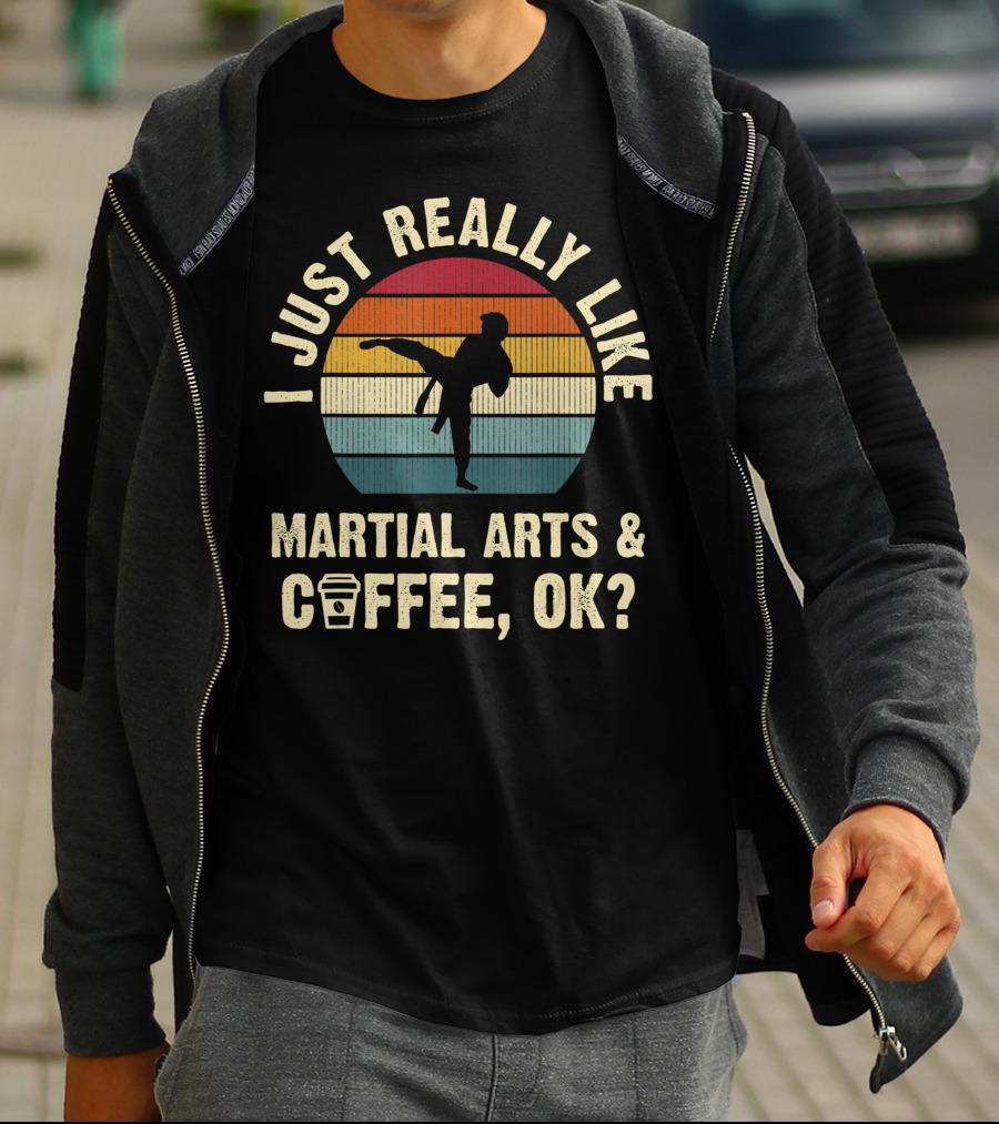 I Just Really Like Martial Arts And Coffee OK Vintage T-Shirt
