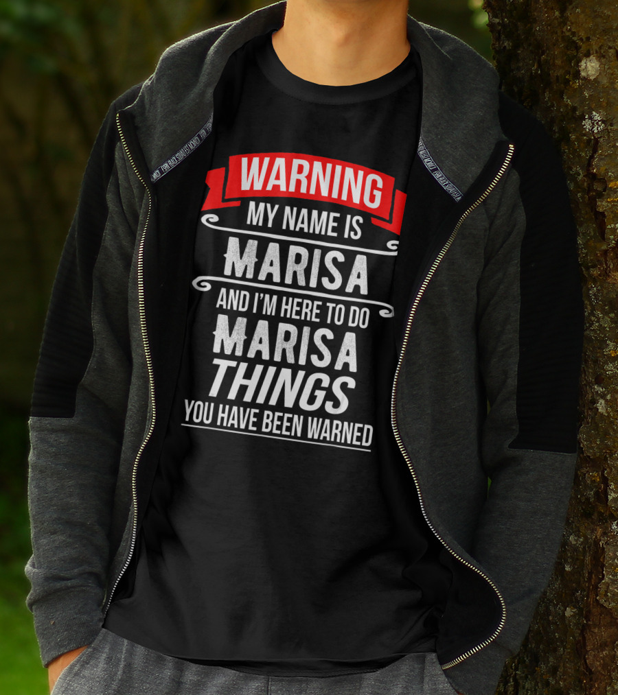 WARNING My Name Is Marisa And I'm Here To Do Marisa Things You Have Been Warned T-Shirt