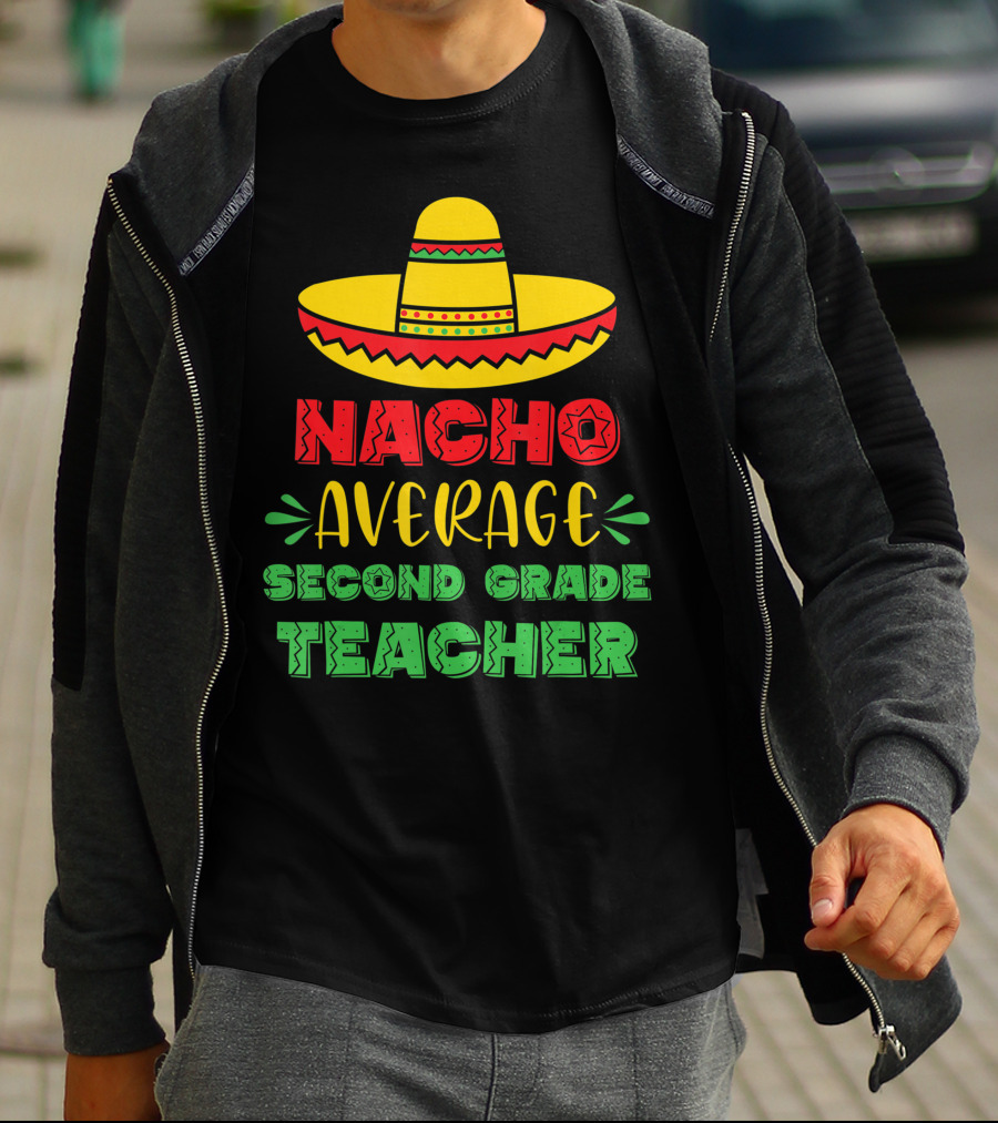 Nacho Average Second Grade Teacher Sombrero T-Shirt