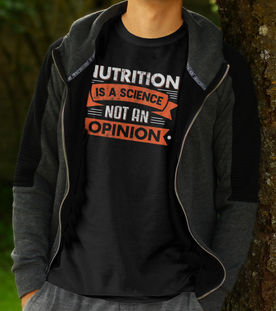 Nutrition Is A Science Not An Opinion Dietician T-Shirt
