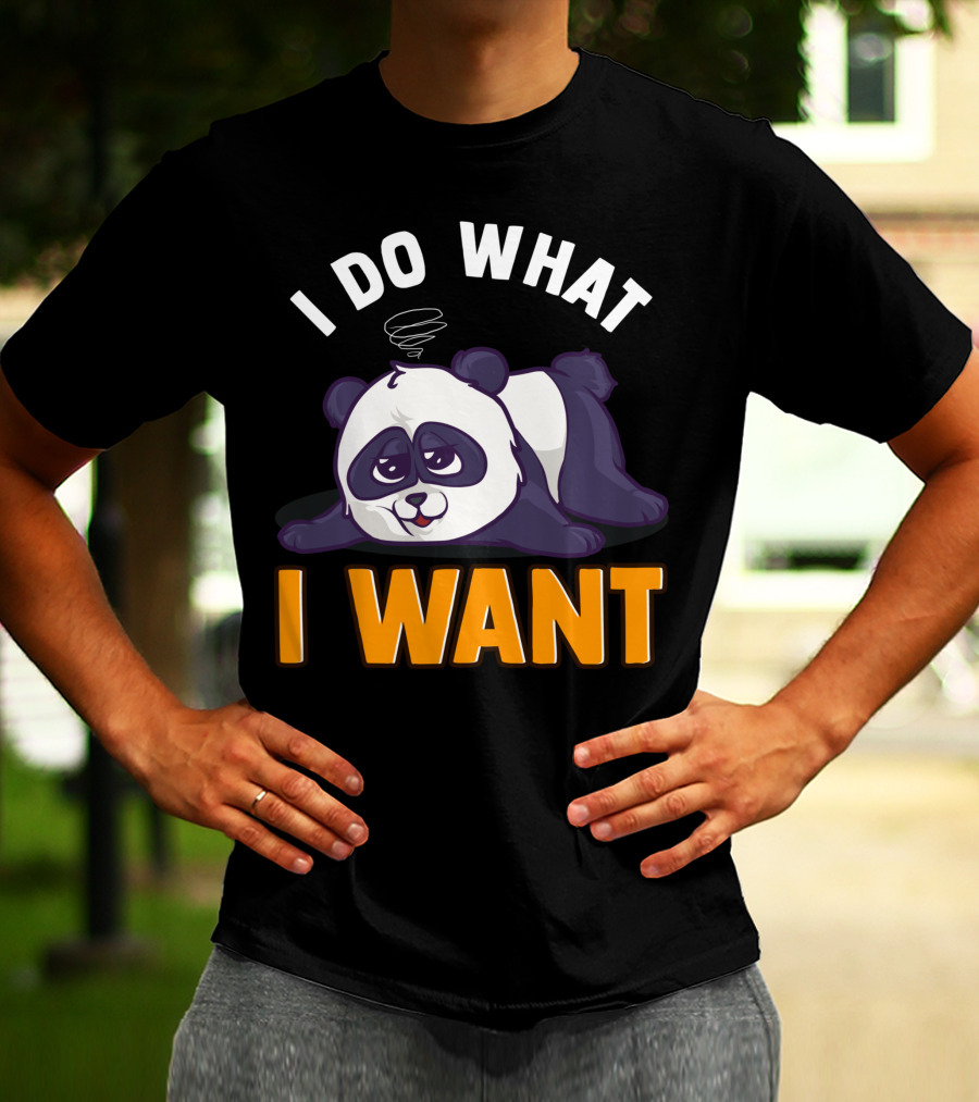 Panda Bear Cute Sleepy Lazy I Do What I Want T-Shirt