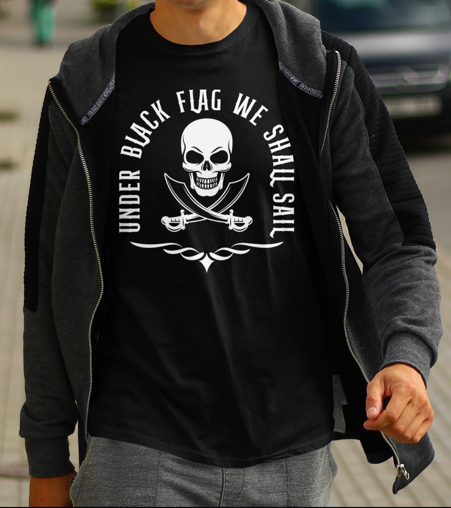 Under Black Flag We Shall Sail Skull And Crossed Swords Pirate Captain T-Shirt