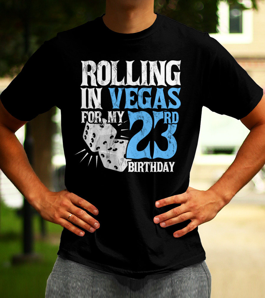 Rolling In Vegas For My 23rd Birthday With Dice T-Shirt