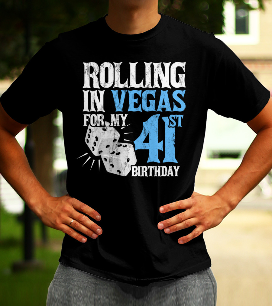 Rolling In Vegas For My 41st Birthday Dice T-Shirt