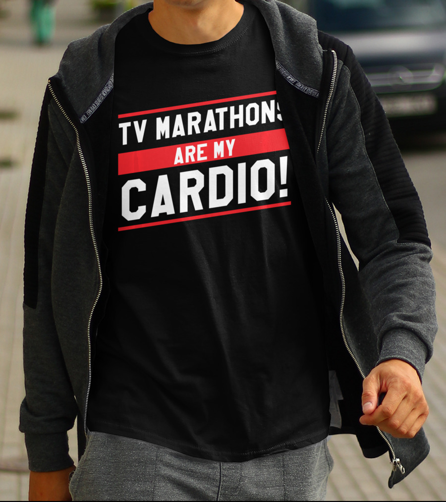 TV Marathons Are My Cardio Running T-Shirt