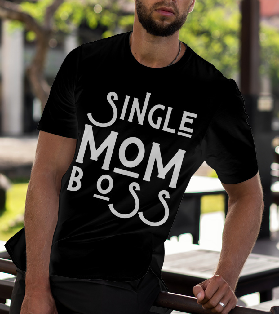 Single Mom Boss Mommy Mother Woman Mothers T-Shirt