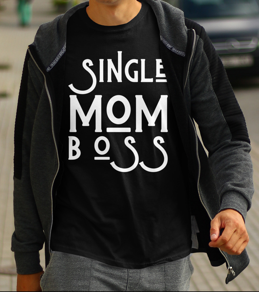 Single Mom Boss Mommy Mother Woman Mothers T-Shirt