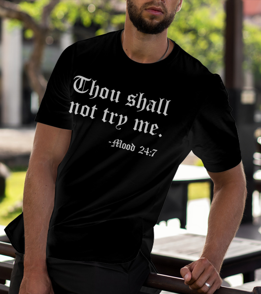 Thou Shall Not Try Me Mood 24:7 Old English Text T-Shirt