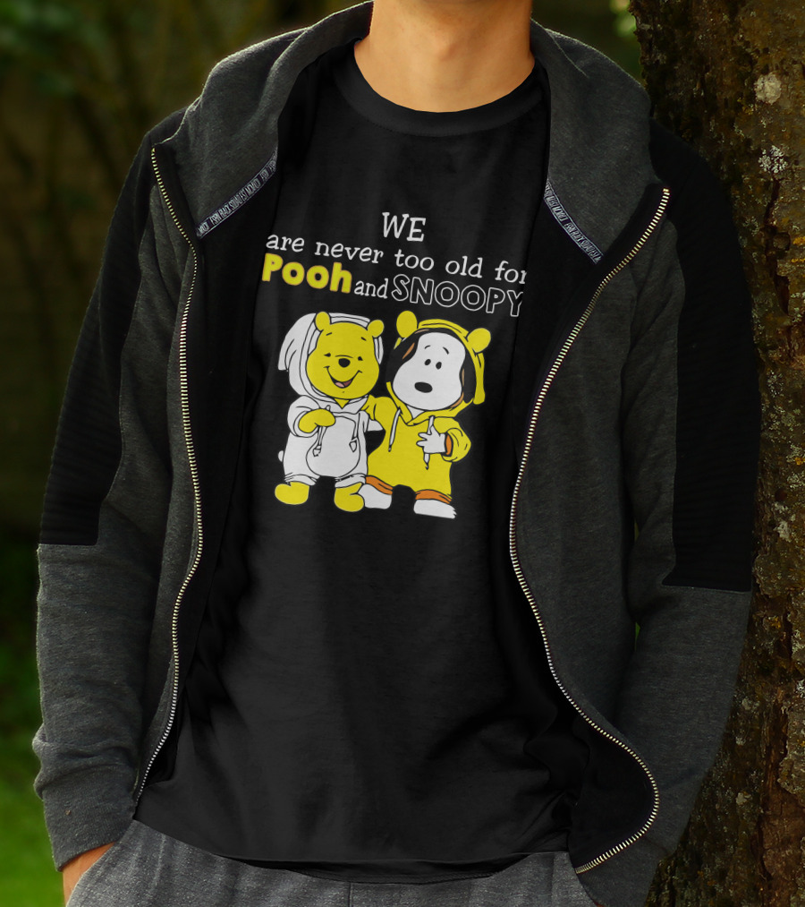 WE Are Never Too Old For Pooh And Snoopy T-Shirt