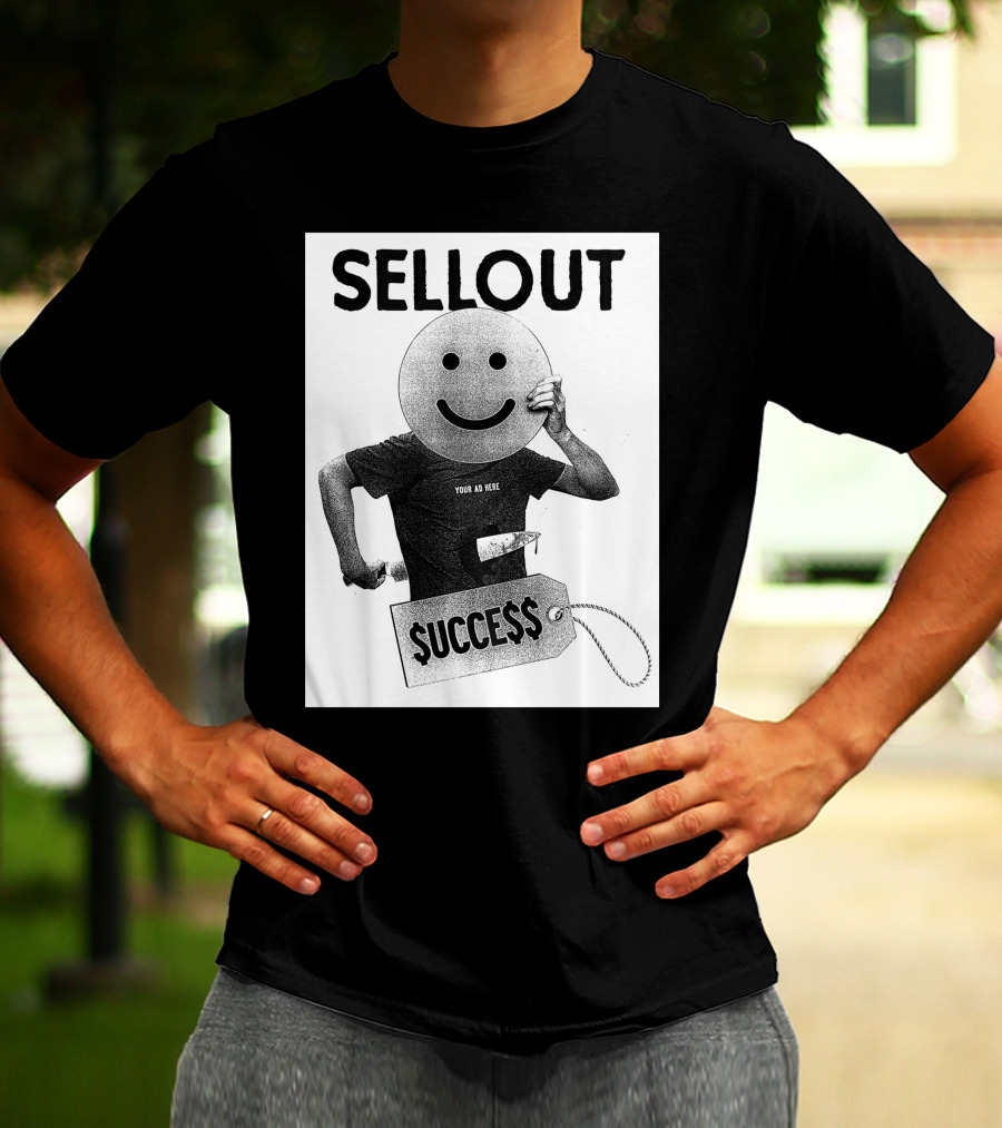 Sellout Your Ad Here Self Stabotage $ucce$$ Dan Ozzi The Sellout Store T-Shirt