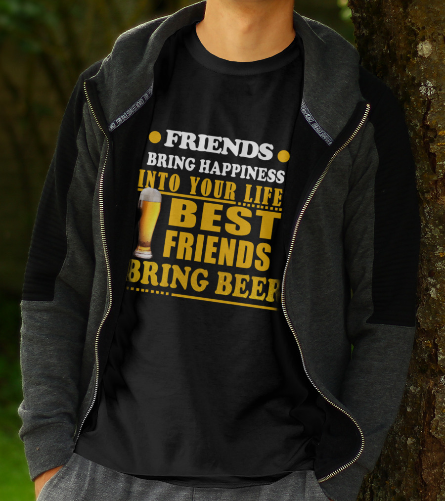 Friends Bring Happiness Into Your Life Best Friends Bring Beer Glass T-Shirt