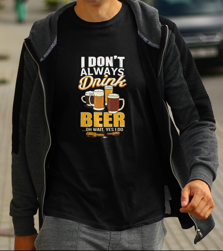 I Don't Always Drink Beer Oh Wait Yes I Do Mug Glasses T-Shirt