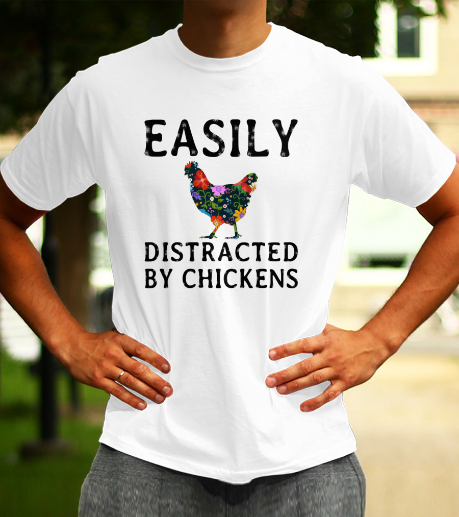 Easily Distracted By Chickens Floral Pattern Hen T-Shirt