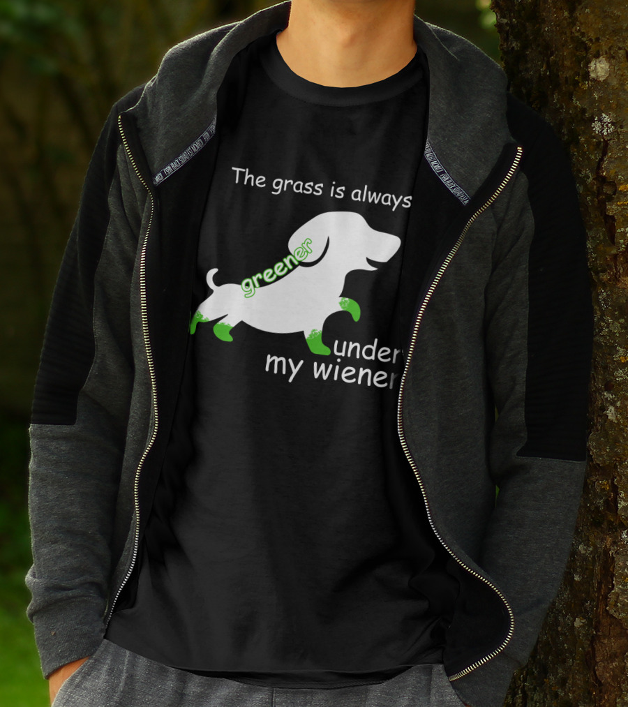 The Grass Is Always Greener Under My Wiener Dachshund T-Shirt