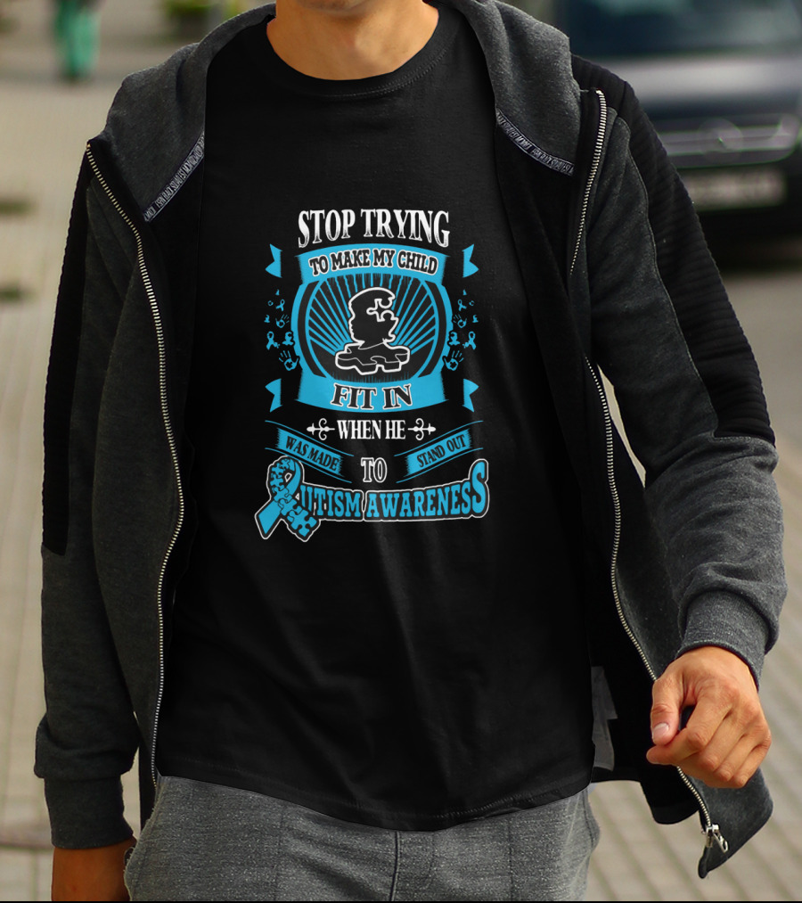 Stop Trying To Make My Child Fit In When He Was Made To Stand Out Autism Awareness T-Shirt