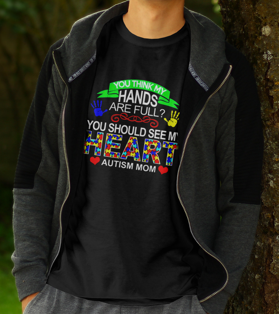 You Think My Hands Are Full See My Heart Autism Mom Puzzle Piece Hands T-Shirt