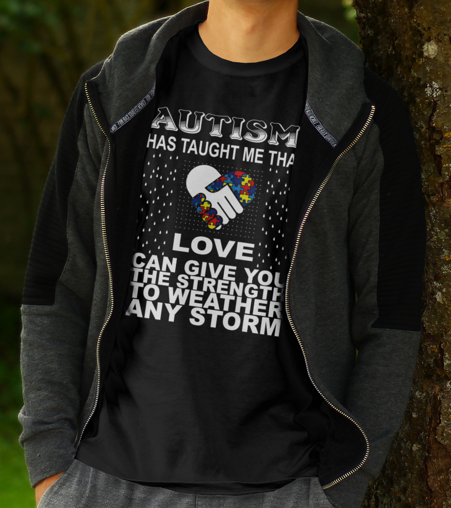 Autism Has Taught Me That Love Can Give You The Strength To Weather Any Storm T-Shirt