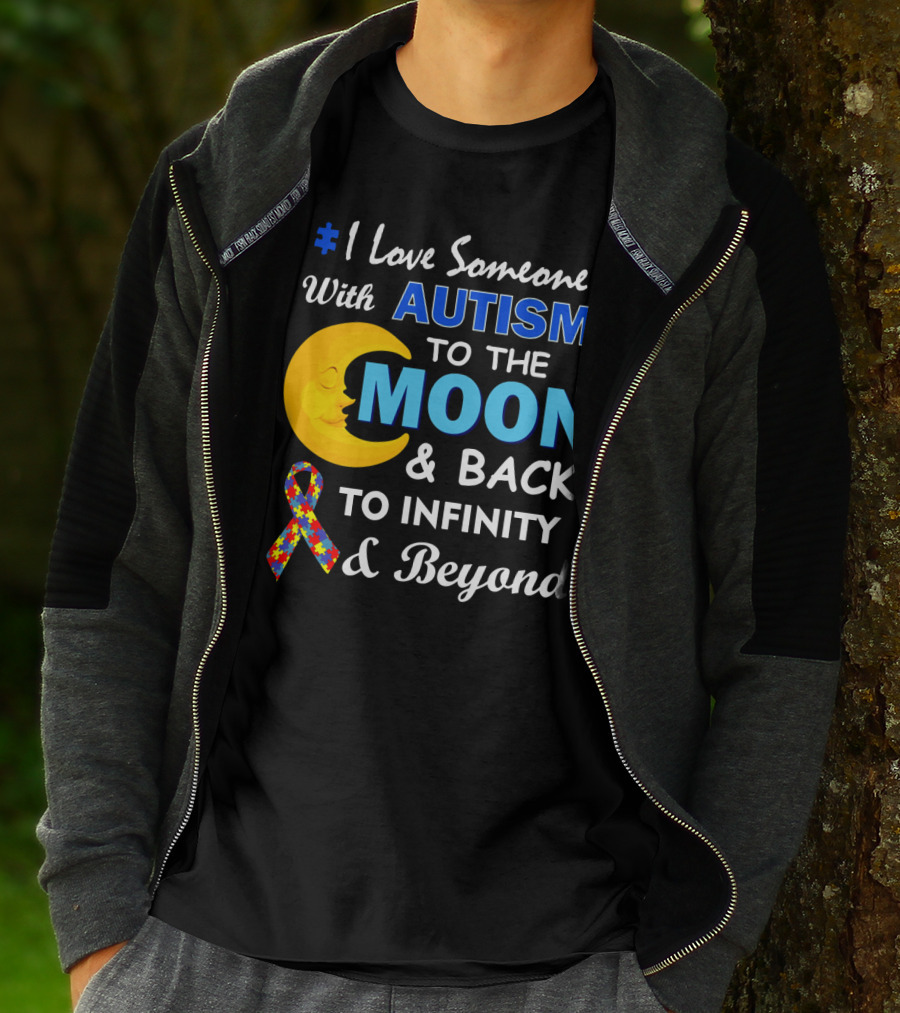 1 Love Someone With Autism To The Moon And Back To Infinity And Beyond T-Shirt