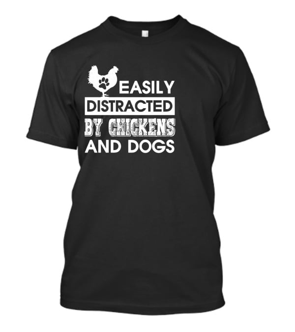 Easily Distracted By Chickens And Dogs Fun Animal Lovers T-Shirt