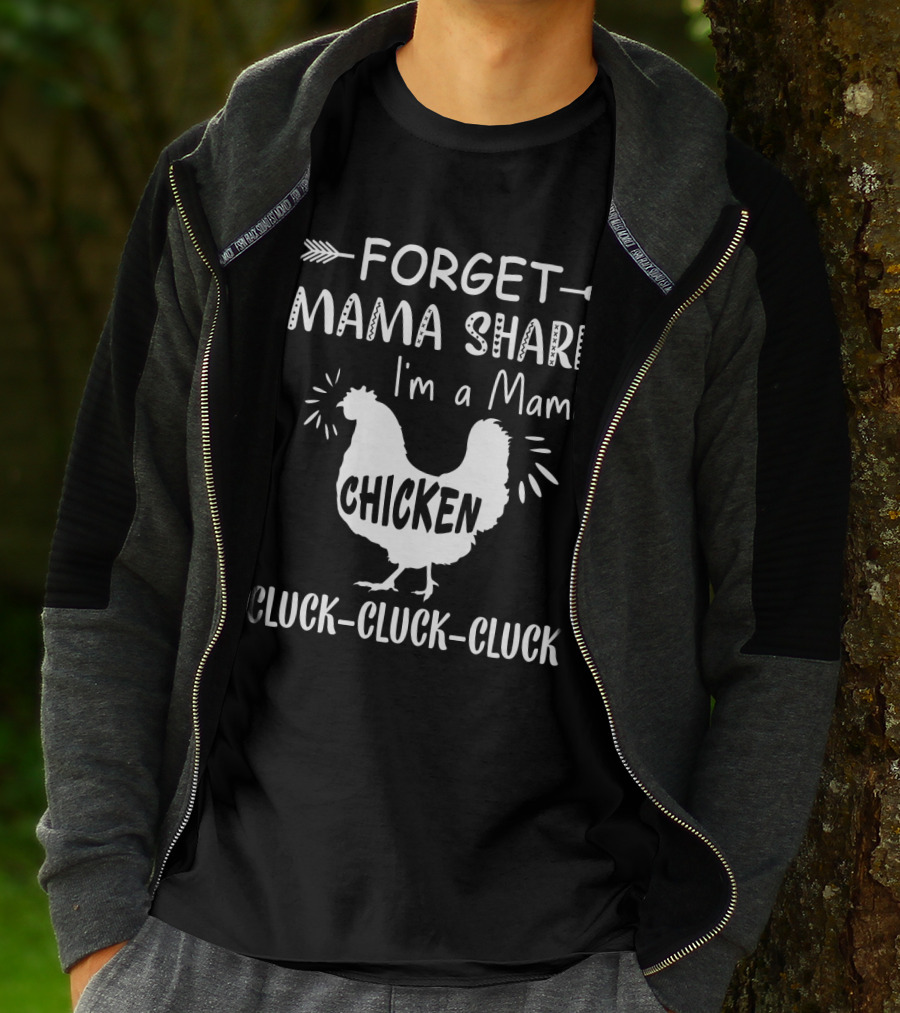 Forget Mama Shark I'm A Mama Chicken Cluck-Cluck-Cluck T-Shirt