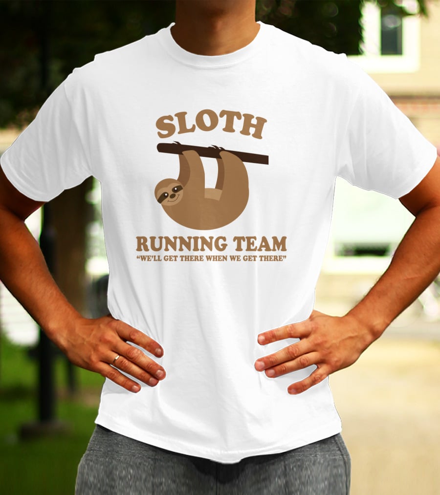 Sloth Running Team We'll Get There When We Get There Hanging Sloth T-Shirt