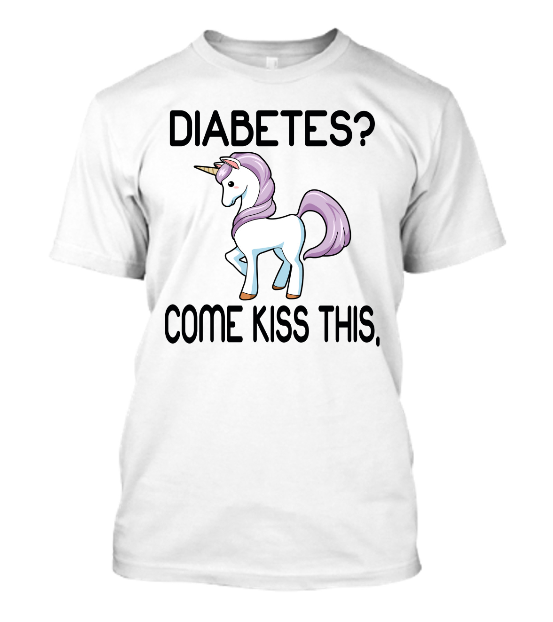 Diabetes Unicorn Come Kiss This Fun Sassy T-Shirt