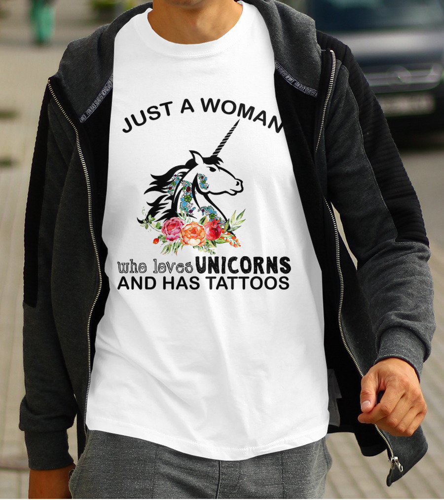 Just A Woman Who Loves Unicorns And Has Tattoos With Floral Accents T-Shirt