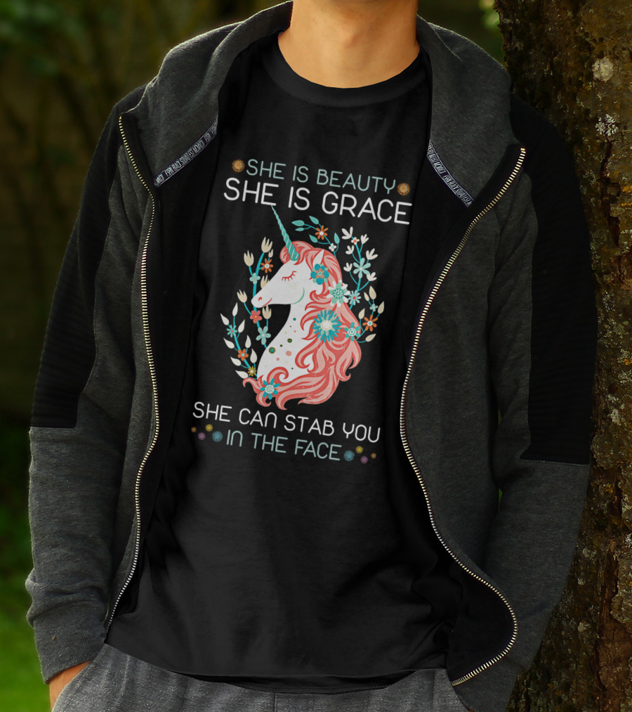 She Is Beauty She Is Grace Unicorn She Can Stab You In The Face T-Shirt