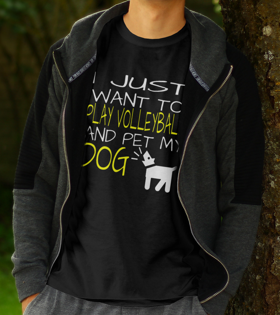 I Just Want To Play Volleyball And Pet My Dog Graphic Text With Playful Pet T-Shirt