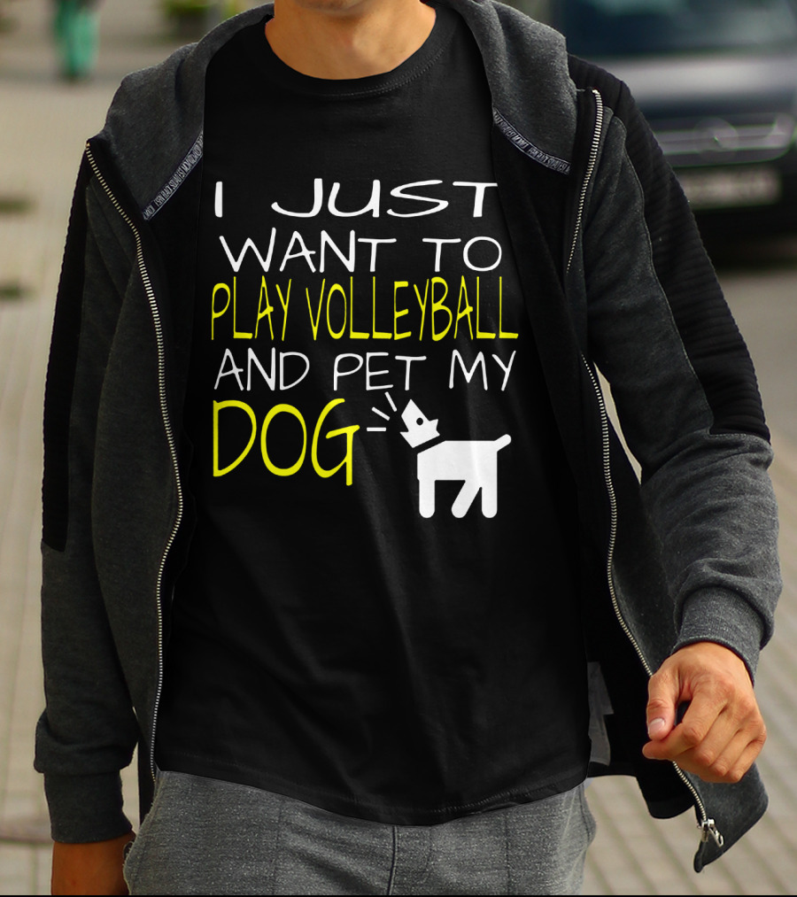 I Just Want To Play Volleyball And Pet My Dog Graphic Text With Playful Pet T-Shirt