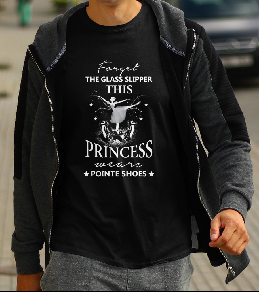 Forget The Glass Slipper This Princess Wears Pointe Shoes Ballet Dance T-Shirt