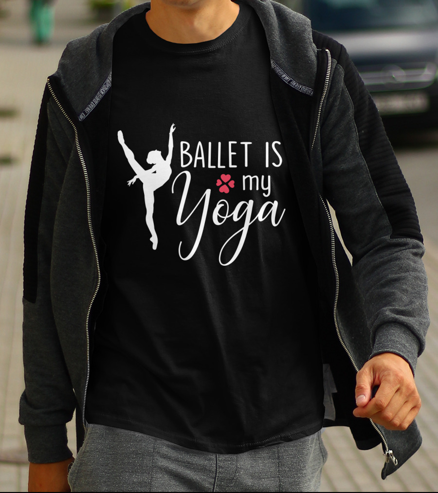 Ballet Is My Yoga Dancer Silhouette And Heart Paw Prints T-Shirt