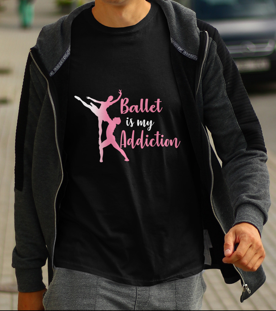 Ballet Is My Addiction Elegant Dance T-Shirt