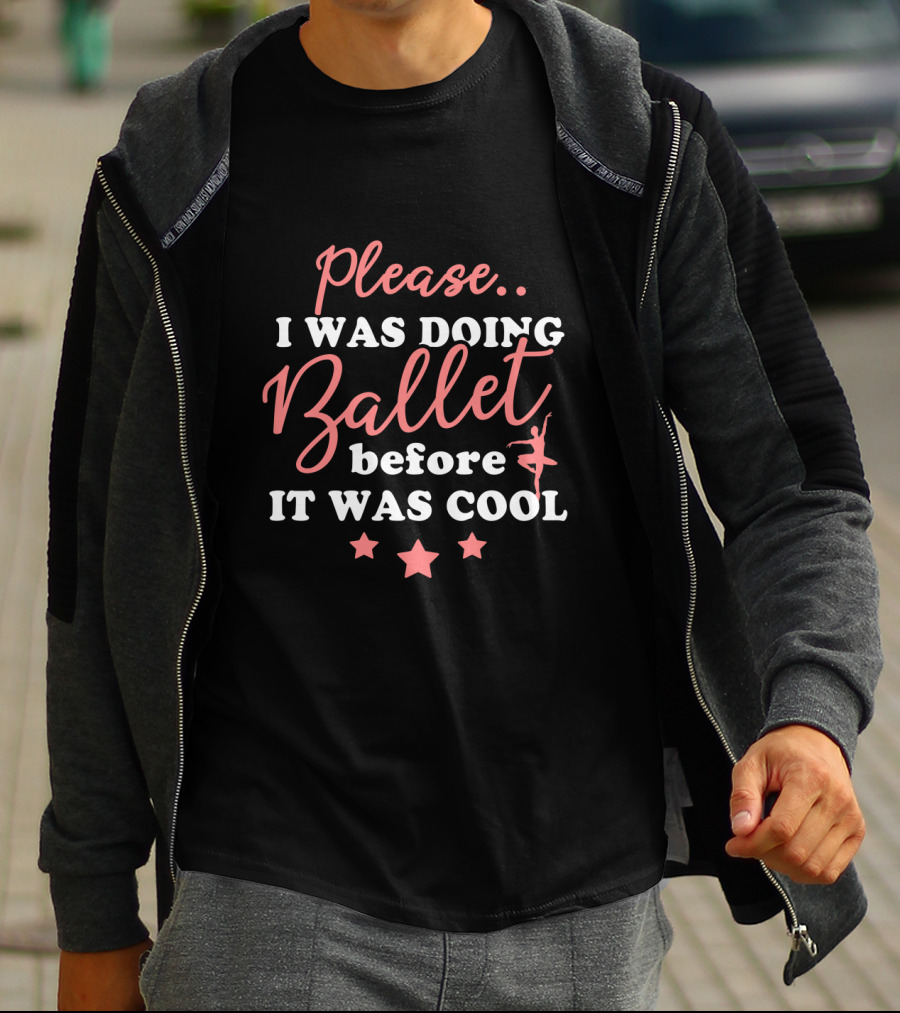 Please I Was Doing Ballet Before It Was Cool Ballet Dancer Star Icons T-Shirt