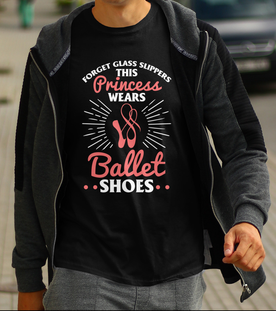 Forget Glass Slippers This Princess Wears Ballet Shoes T-Shirt