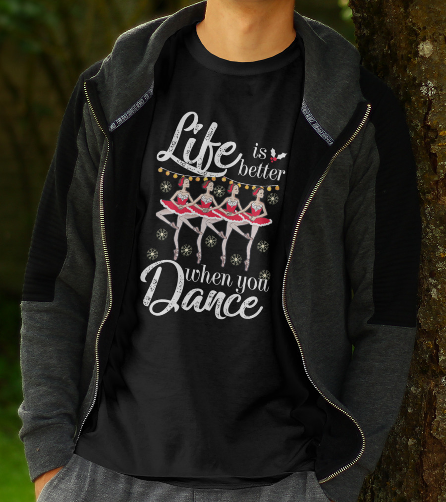 Life Is Better With Ballet Dancing Nutcracker Holiday T-Shirt