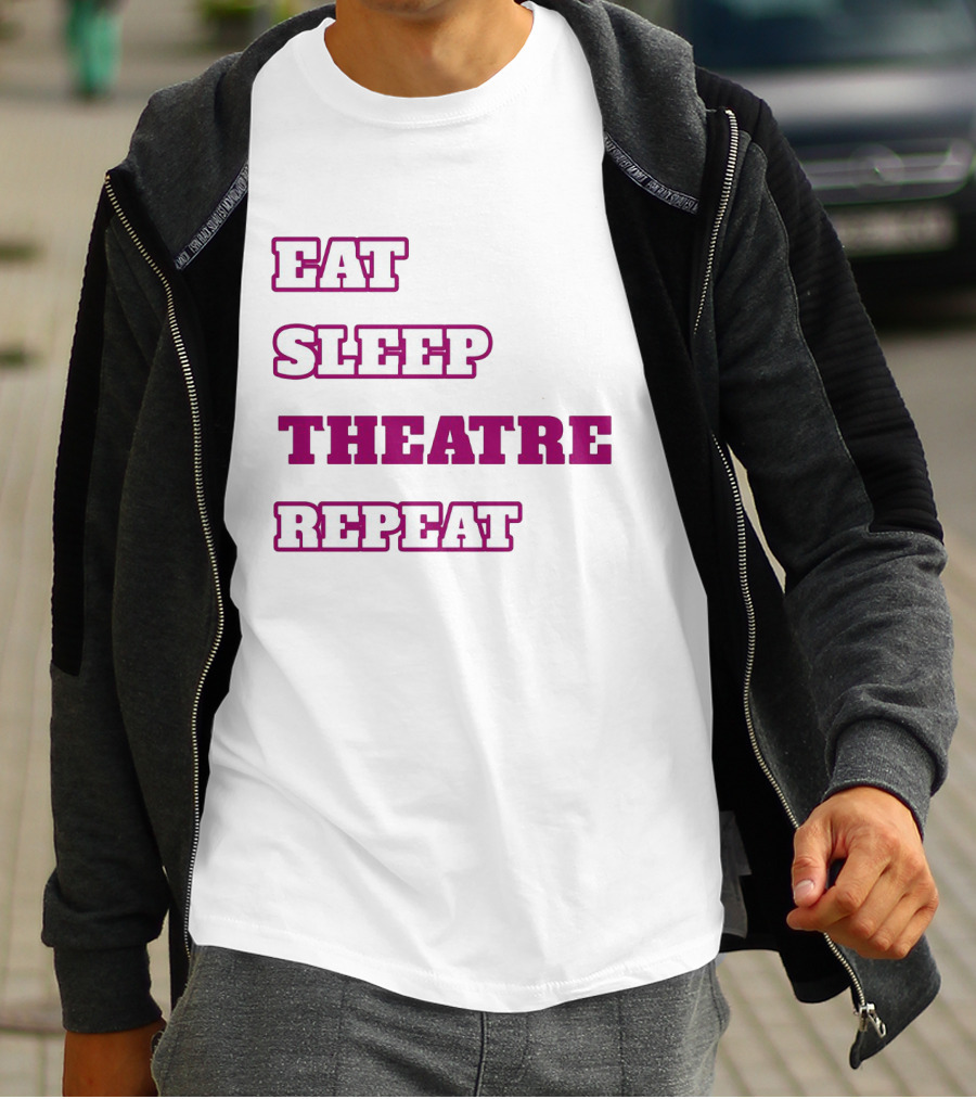 Eat Sleep Theatre Repeat Movie Ballet Opera Lovers Enthusiast T-Shirt
