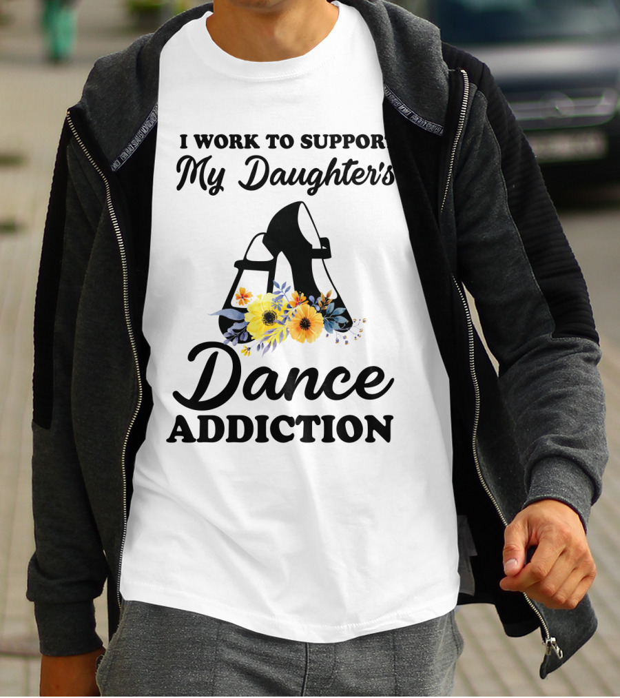 My Daughter's Dance Addiction Support Highlight Featuring Floral Dance Shoes T-Shirt