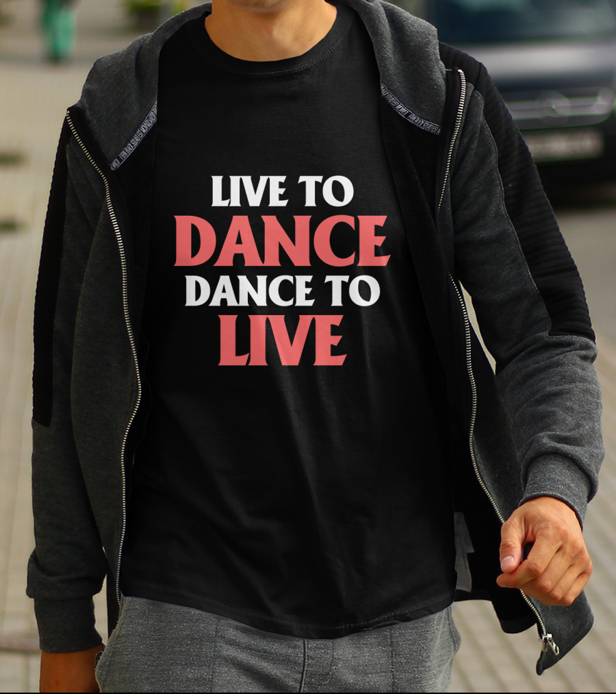 Live To Dance Dance To Live Bold Motivational Text T-Shirt