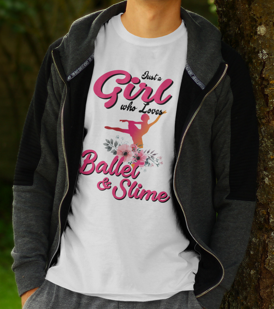 Just A Girl Who Loves Ballet And Slime With Floral And Dance T-Shirt