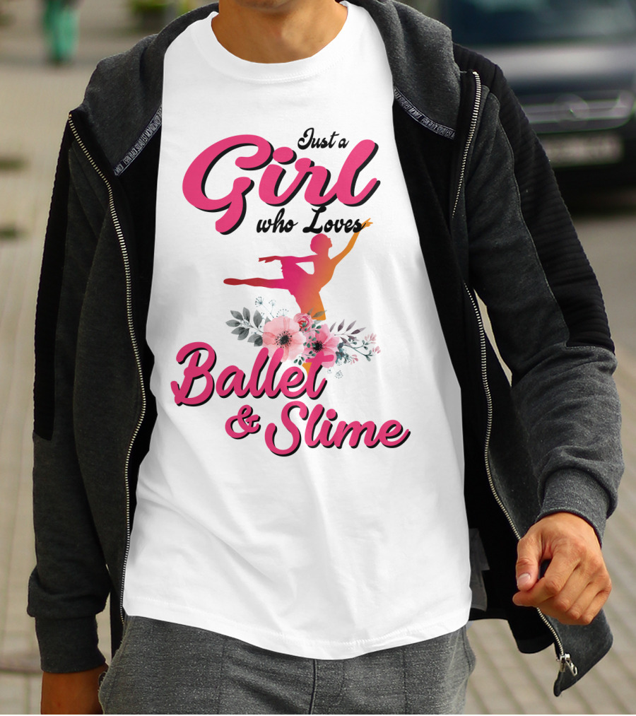 Just A Girl Who Loves Ballet And Slime With Floral And Dance T-Shirt