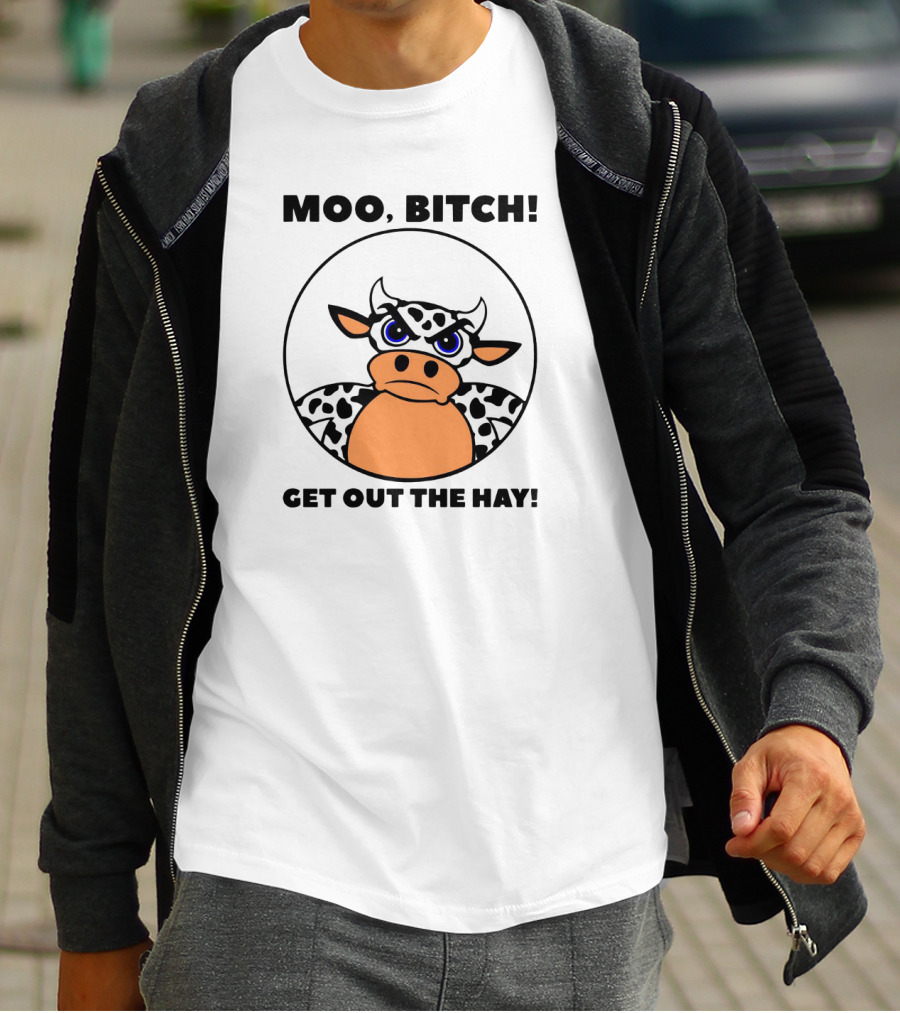 Moo Bitch Get Out The Hay Funny Cartoon Cow T-Shirt