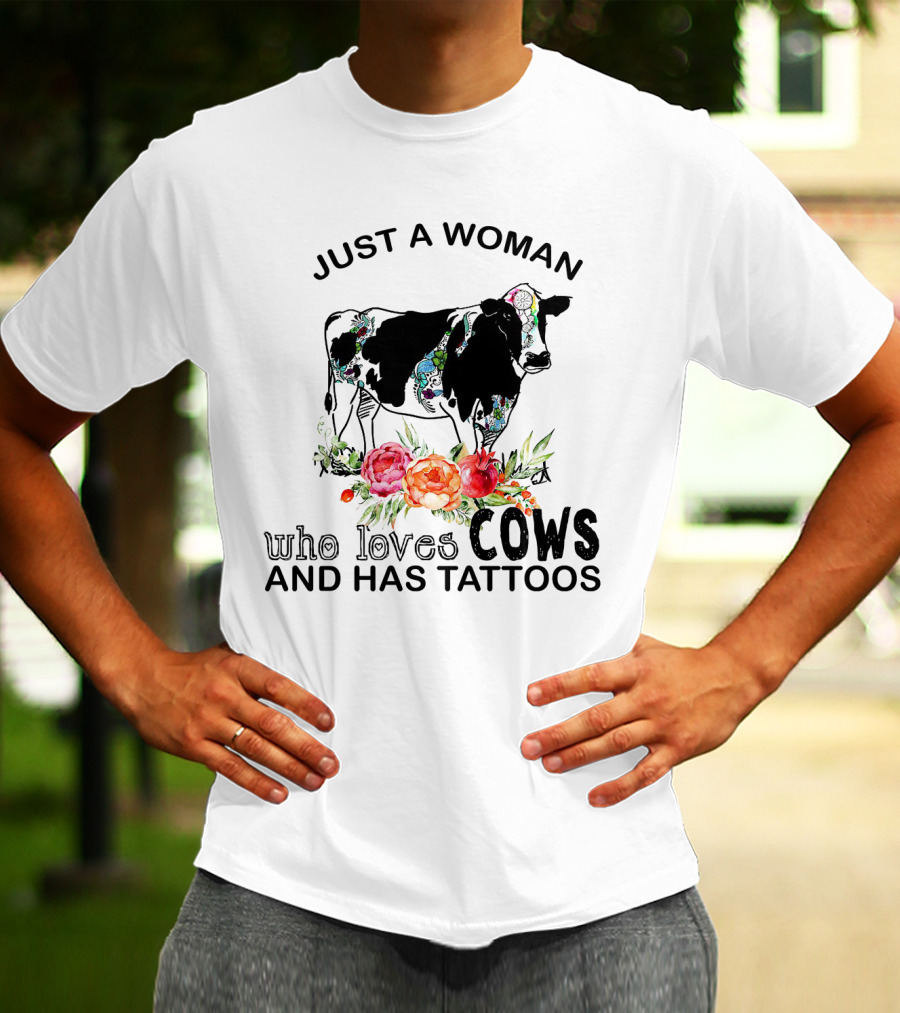Just A Woman Who Loves Cows And Has Tattoos With Floral Accents And Colorful Cow T-Shirt