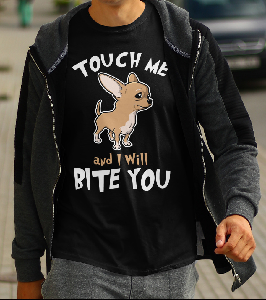 Touch Me And I Will Bite You Chihuahua Cartoon Puppy T-Shirt