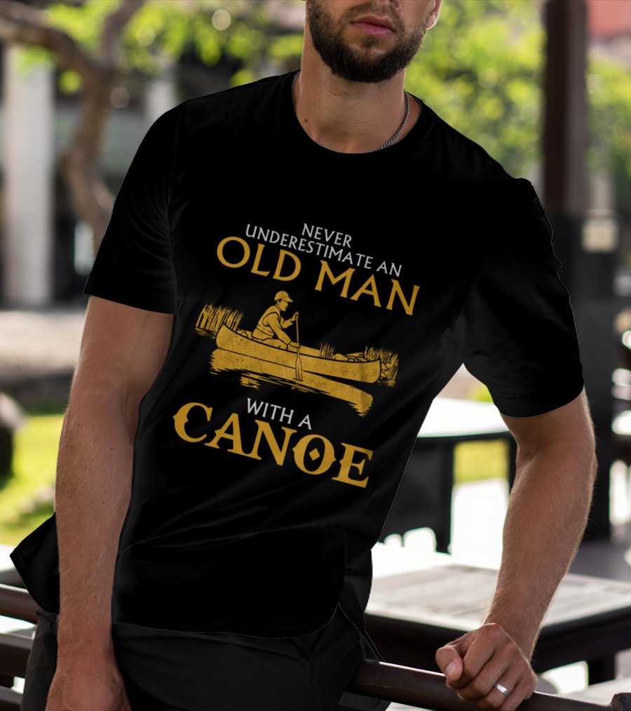Never Underestimate An Old Man With A Canoe Graphic Featuring Rowing Scene T-Shirt