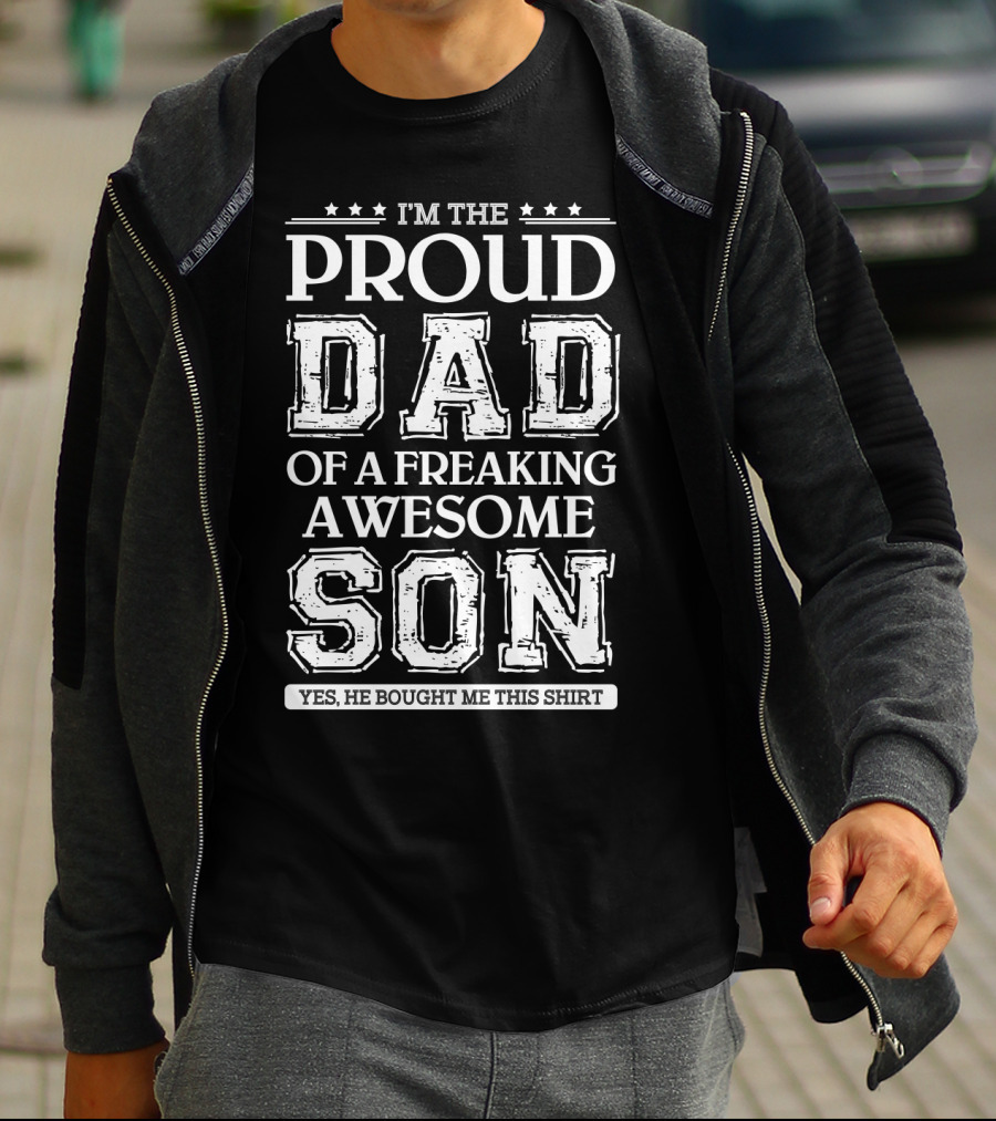 I'm The Proud Dad Of A Freaking Awesome Son T-Shirt