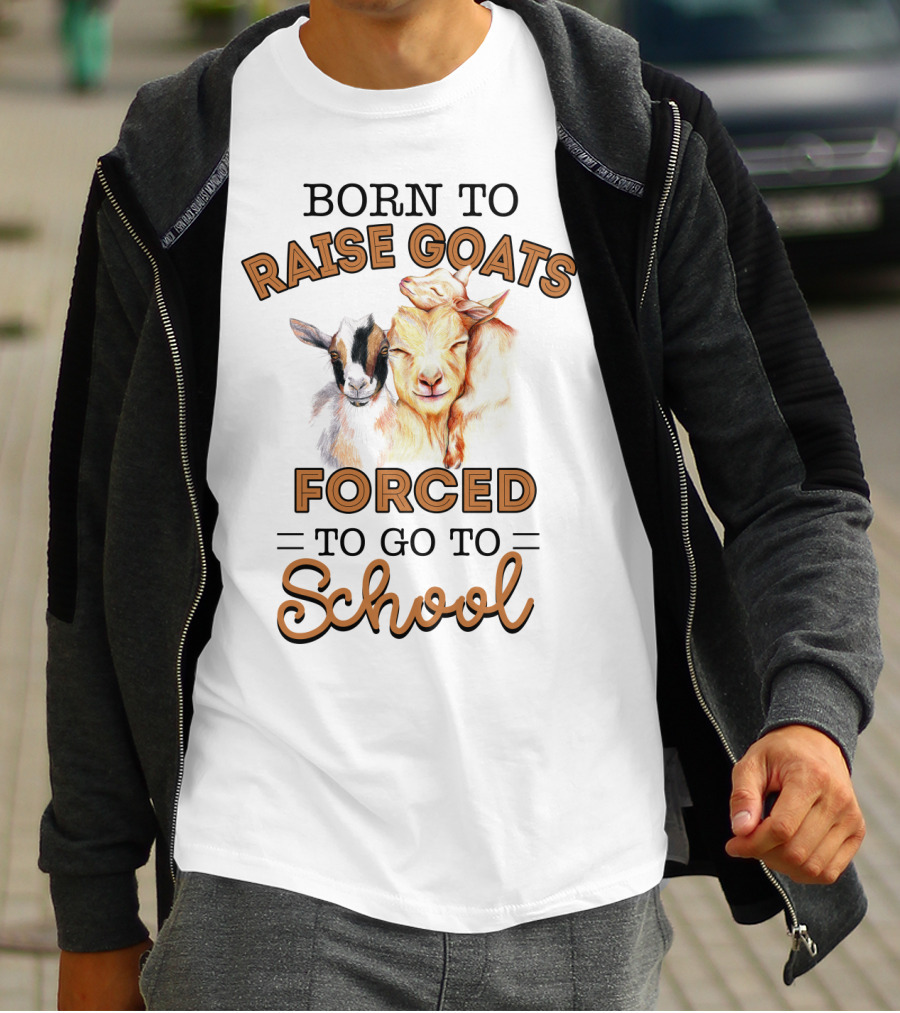 Born To Raise Goats Forced To Go To School Goat Duo T-Shirt