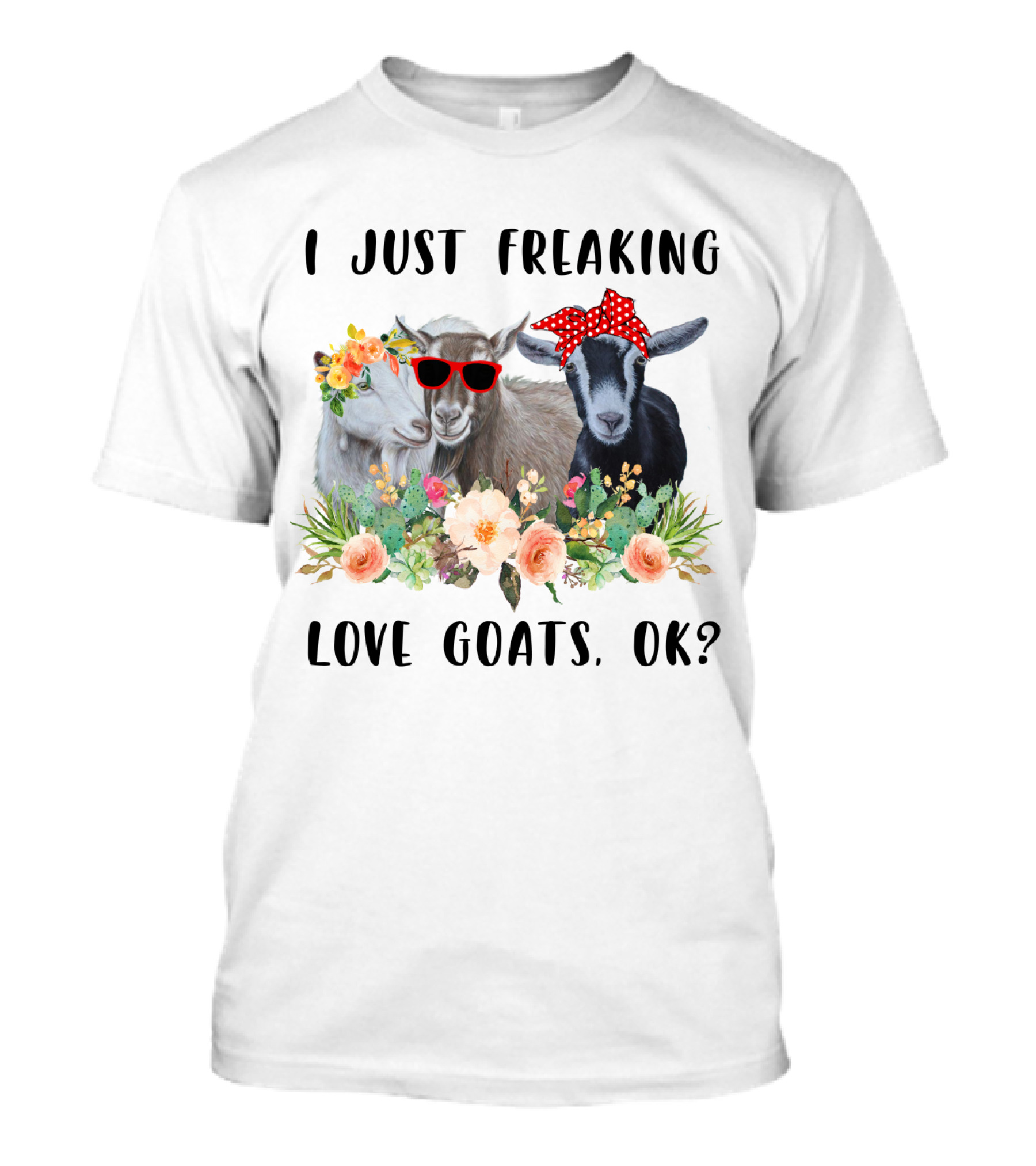 I Just Freaking Love Goats OK Floral Sunglasses Bow Playful T-Shirt