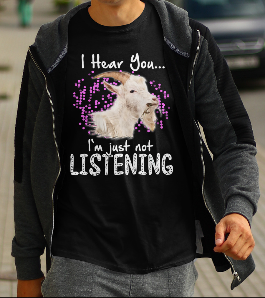 I Hear You Goat I'm Just Not Listening Funny Animal Humor T-Shirt