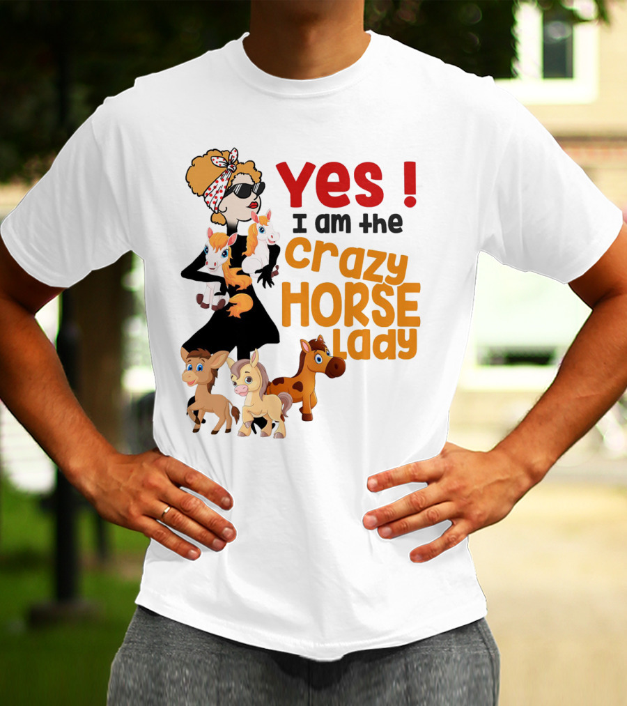 Yes I Am The Crazy Horse Lady With Cartoon Horses And Stylish Woman T-Shirt